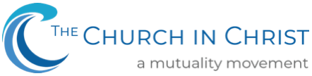 Church in Christ - A Mutuality Movement
